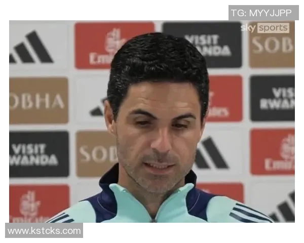 阿尔特塔确认萨利巴缺阵赖斯与卡拉菲奥里有望出战布莱顿